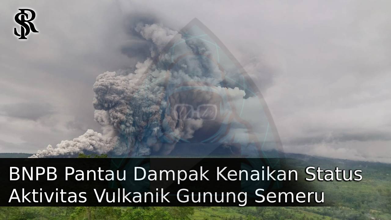 BNPB Pantau Dampak Kenaikan Status Aktivitas Vulkanik Gunung Semeru