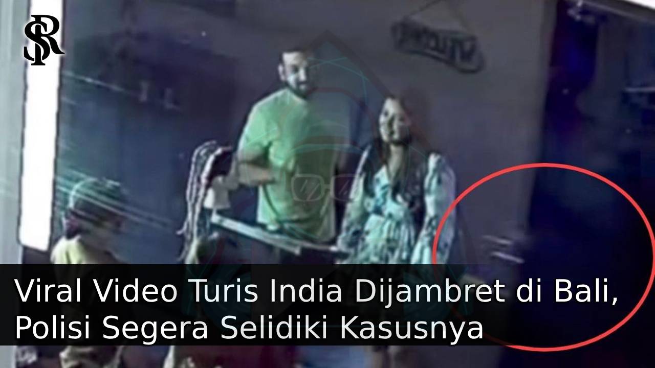 Viral Video Turis India Dijambret di Bali, Polisi Segera Selidiki Kasusnya