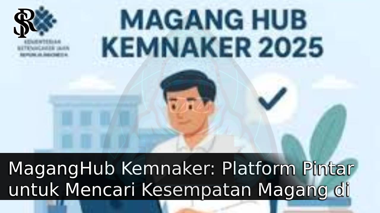 MagangHub Kemnaker: Platform Pintar untuk Mencari Kesempatan Magang di Indonesia