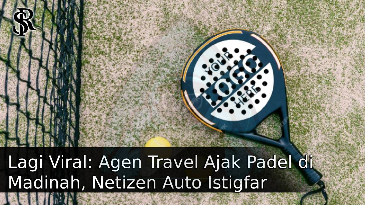 Lagi Viral: Agen Travel Ajak Padel di Madinah, Netizen Auto Istigfar